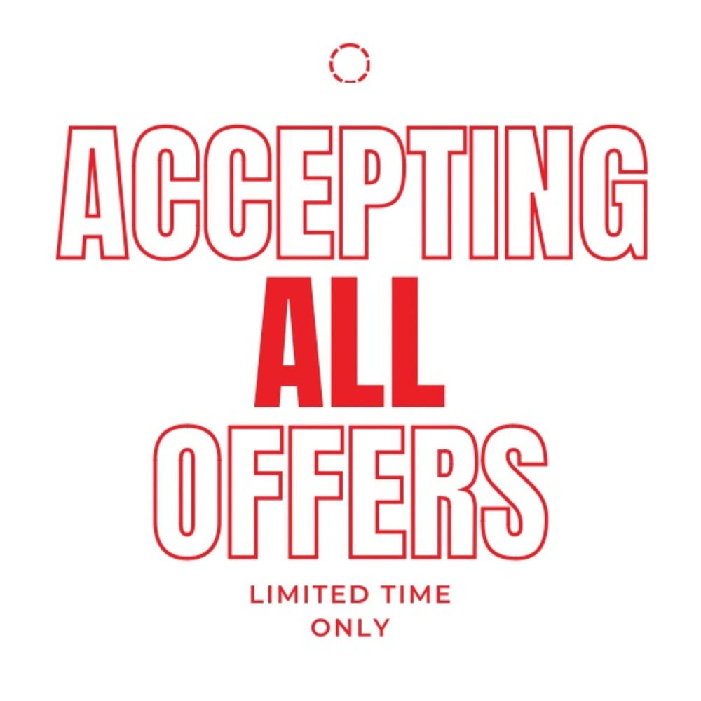 ACCEPTING ALL OFFERS